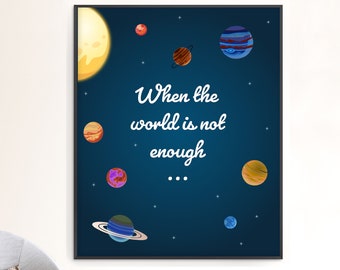 Cuando el mundo no es suficiente arte de la pared espacial / Cartel del sistema solar para niños / Decoración de planetas infantiles / Descargable o impreso enviado y entregado