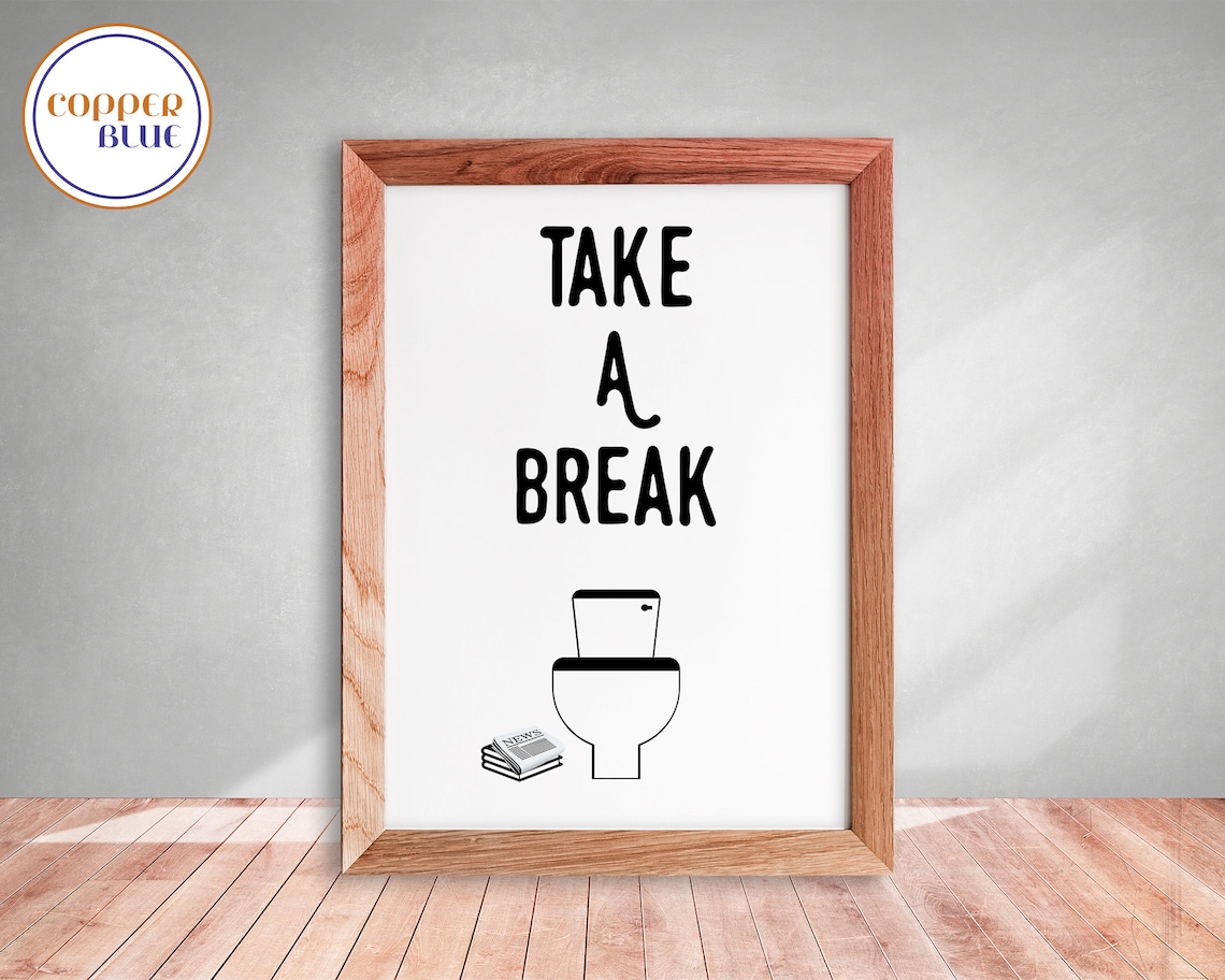 Take A Break Print Funny Phrase Bathroom Wall Art Toilet Etsy