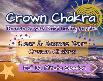 Crystal Reiki Crown Chakra Healing Remote Session Full 30 Minutes, Crown Chakra Clearing & Balancing Treatment,  Distance Reiki Healing