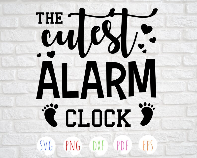 Download Clip Art Art Collectibles The Cutest Alarm Clock Svg Baby Onesie Svg Baby Boy Svg Baby Shirt Svg Baby Shower Svg Cricut Silhouette File Vector File