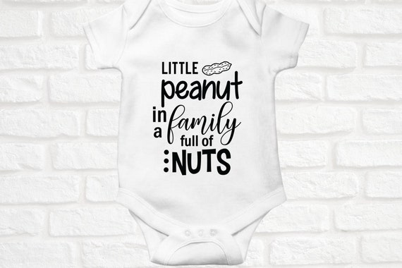 Download Little Peanut In A Family Full Of Nuts Svg Onesie Svg Quote Etsy