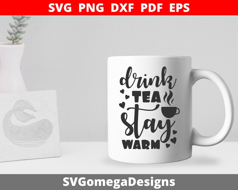 Download Dxf Sticker Eps T Shirt Pdf Drink Tea Stay Warm Design Svg Png Cup Silhouette Pillow Vinyl Decal Cutting File For Cricut Clip Art Art Collectibles Ceramikos Ly