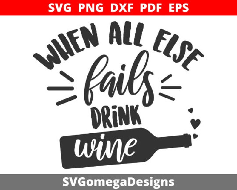 Download Clip Art Art Collectibles Drinking Svg Quote Svg For Vinyl Decals Wine Svg Sign When All Else Fails Drink Wine Svg T Shirt Svg Wine Svg Quote Instant Download