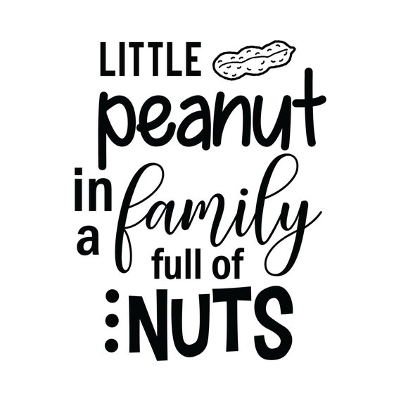 Download Dxf Eps Newborn Svg Jpg Baby Shower Little Peanut In A Family Full Of Nuts Svg Cut File Bodysuit Vector Design Baby Shirt Design Clip Art Art Collectibles Safarni Org