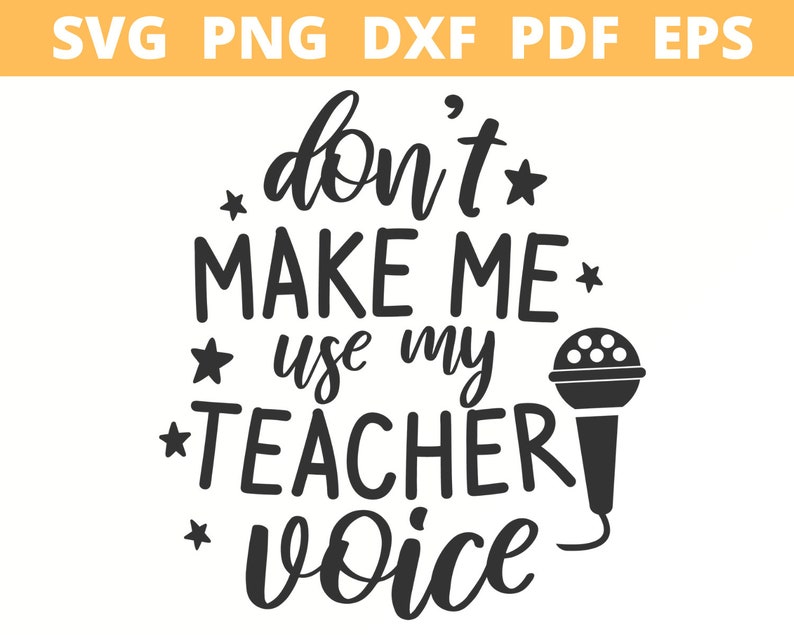 Download Svg For Cricut Digital Download Teacher Shirt Svg Cut File Funny Teacher Svg Teacher Svg Quote Don T Make Me Use My Teacher Voice Svg Clip Art Art Collectibles