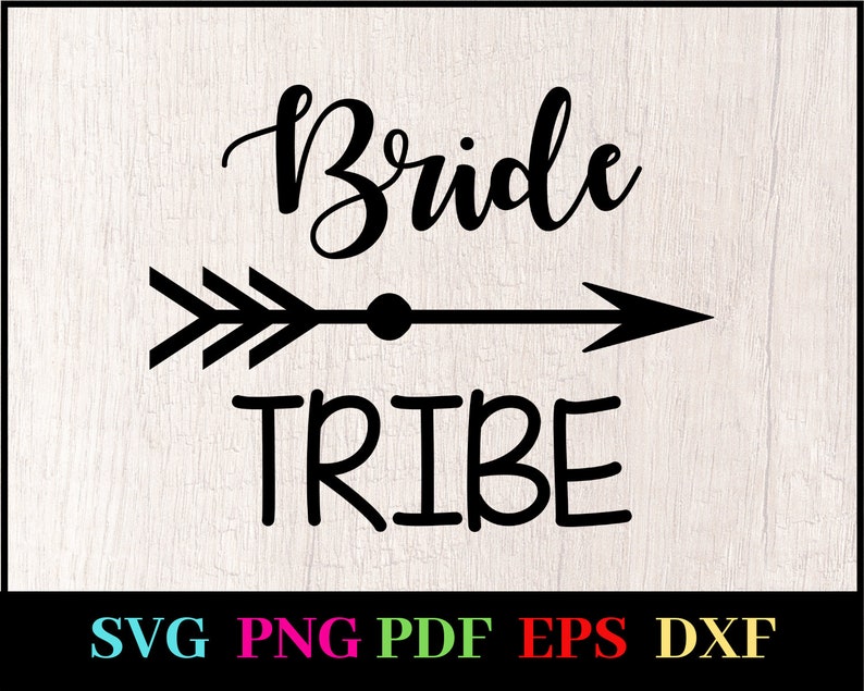 Download Bride Tribe Svg Wedding Svg Bride Shirt Svg Wedding Shower Svg Cricut Silhouette Cut File Vector File Clip Art Art Collectibles