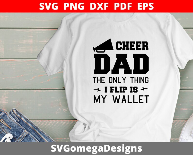 Download Cheer Dad Svg Dad Shirt Svg The Only Thing I Flip Is My Wallet Svg Svg File For Cricut Cheer Svg File Sport Svg Quote Sport Shirt Svg Clip Art Art