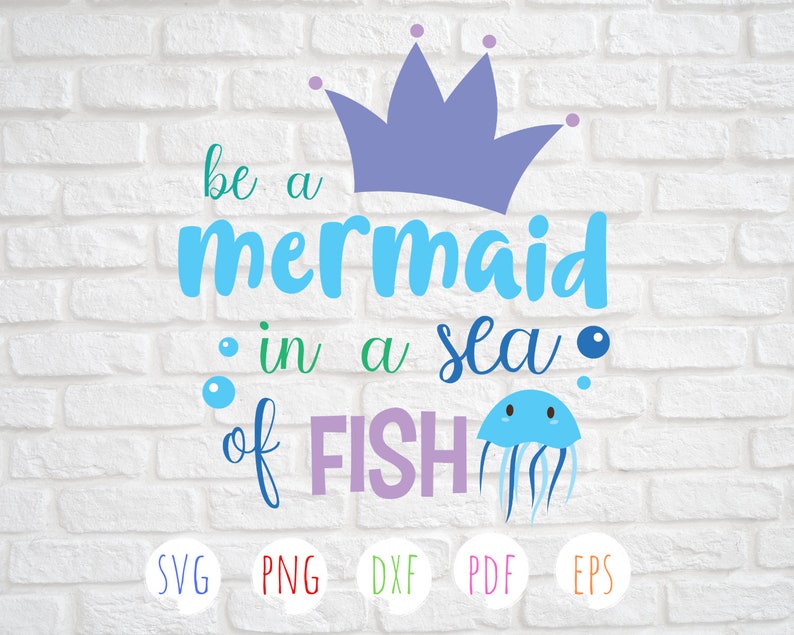 Download Clip Art Baby Girl Svg Be A Mermaid In A Sea Of Fish Svg Svg For Cricut Mermaid Svg Design Art Collectibles