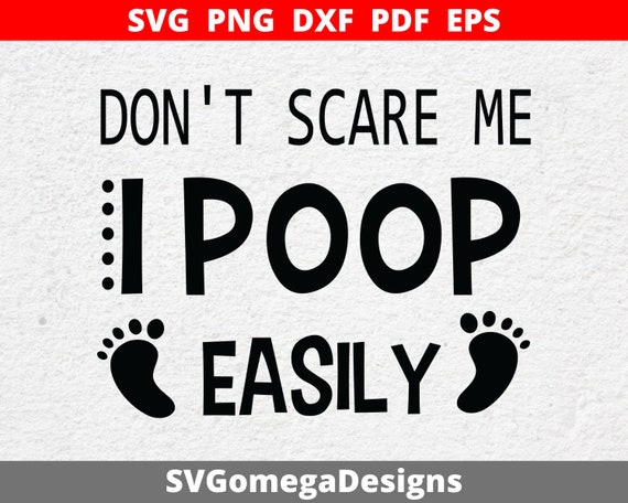 Download Don T Scare Me I Poop Easily Svg Onesie Baby Svg Baby Etsy