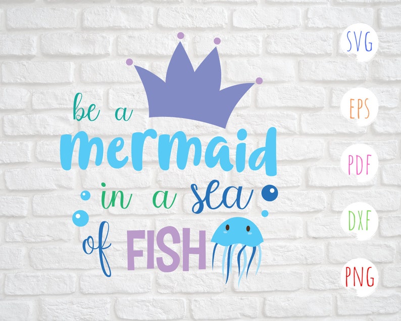 Download Clip Art Baby Girl Svg Be A Mermaid In A Sea Of Fish Svg Svg For Cricut Mermaid Svg Design Art Collectibles