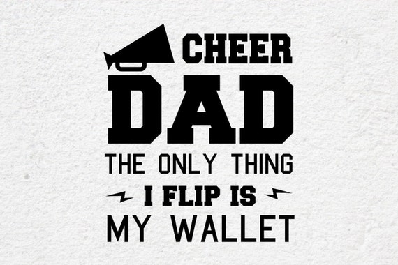 Download Cheer Dad Svg The Only Thing I Flip Is My Wallet Svg Dad Life Etsy
