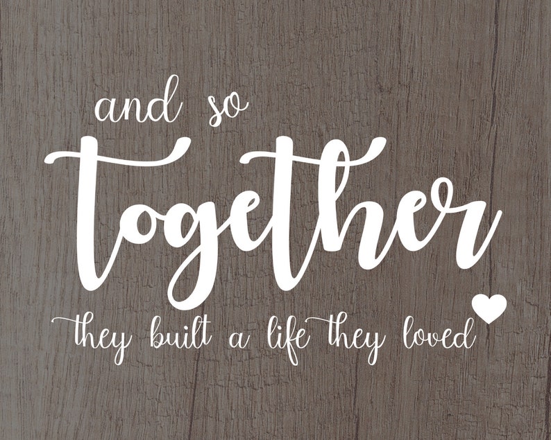 Free Free 140 And So Together They Built A Life They Loved Svg SVG PNG EPS DXF File