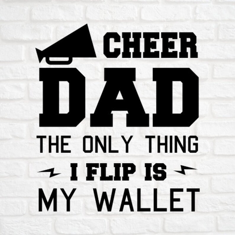 Download Cheer Svg File Cheer Dad Svg Dad Shirt Svg Svg File For Cricut Sport Shirt Svg Sport Svg Quote The Only Thing I Flip Is My Wallet Svg Clip Art Art