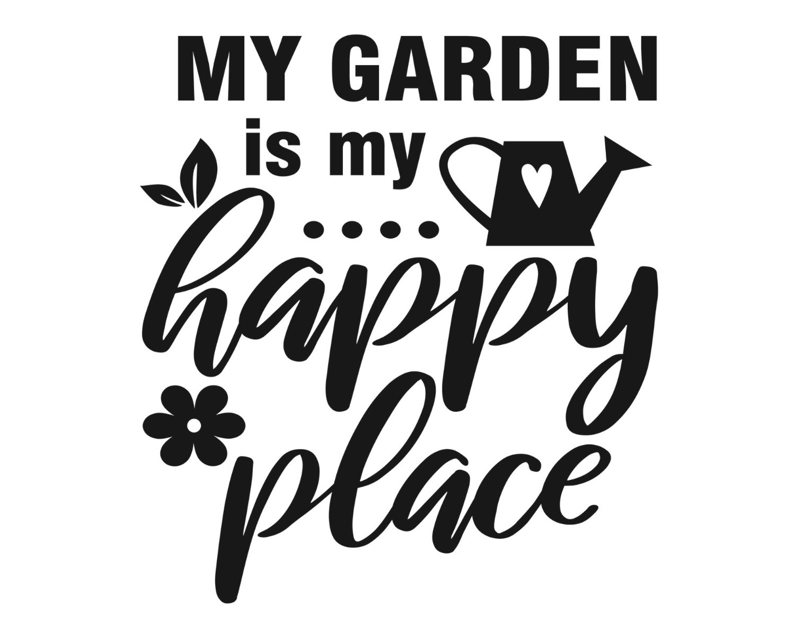 My Garden is My Happy Place Svg Gardening Svg Design Mom Etsy