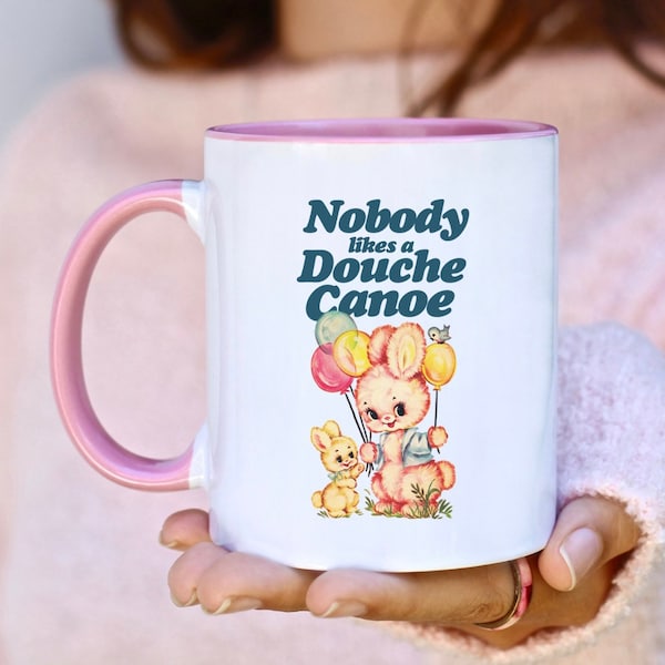 Nobody Likes a Douche Canoe mug, fun mug, sassy mug, statement mug, sarcasm mug, attention-grabbing