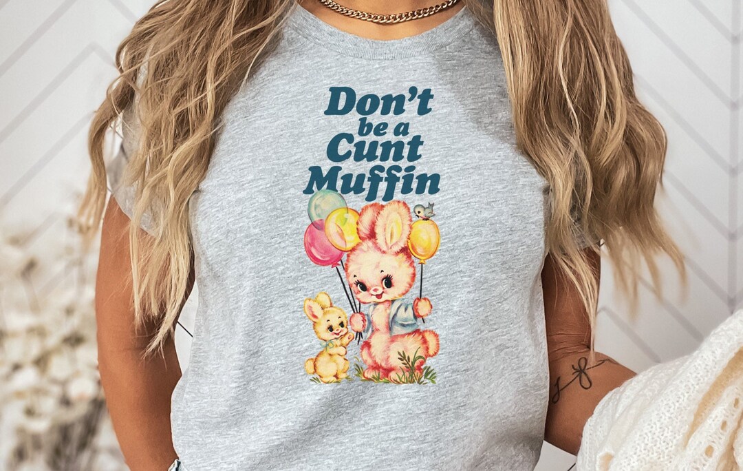 Muffin Rude Cunt Muffin T-shirt Unisex Funny Rude Joke Gift Design Present Gift ...