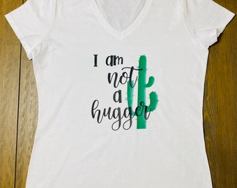I’m not a hugger women’s T-shirt. Cactus tee. Funny T-shirt.