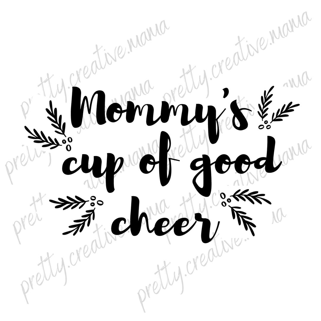 Mommy's Cup of Good Cheer Svg Pdg Jpg Png. Christmas Svg Etsy