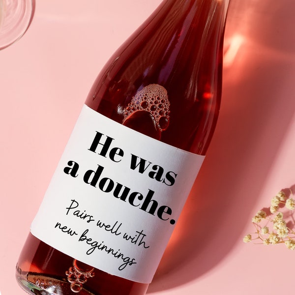 He was a douche wine label. Printable. pdf jpg svg png. Funny wine label. Divorce gift. Break up wine. Girls night. new beginnings.
