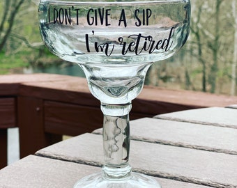 I don’t give a sip, I’m retired margarita glass. Retirement gift ideas. Retirement party. Retirement margarita glasses. Funny margarita