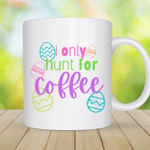 Funny Easter Coffee Hunt SVG: Adult Egg Hunt Digital Download