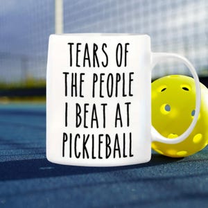 Funny Pickleball Coffee Mug: Tears of My Victims, 11 oz Ceramic