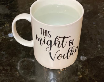 This might be vodka coffee mug. 12 ounces. White ceramic mug. Gift idea. Funny coffee mug. Coffee gift.