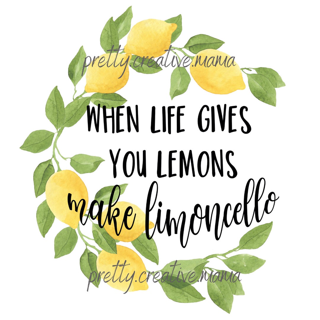 When Life Gives You Lemons, Make Limoncello Printable Wall Art. Lemons