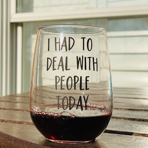 I had to deal with people today stemless wine glass. Introvert wine glass. Funny wine glass. Wine humor. Shatterproof wine glass option.