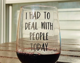 I had to deal with people today stemless wine glass. Introvert wine glass. Funny wine glass. Wine humor. Shatterproof wine glass option.