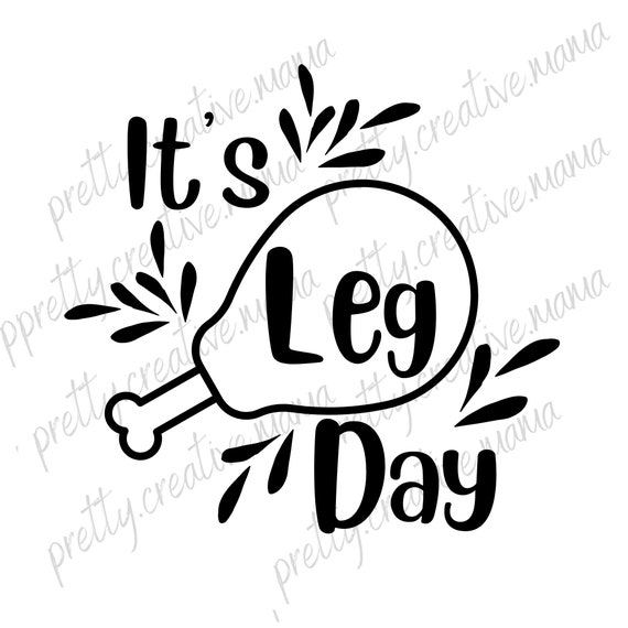 It s Leg Day Svg Png Jpg Pdf. Thanksgiving Digital Download. Leg Day Digital Art. Turkey Leg. November. October. Fall Svg Etsy Australia