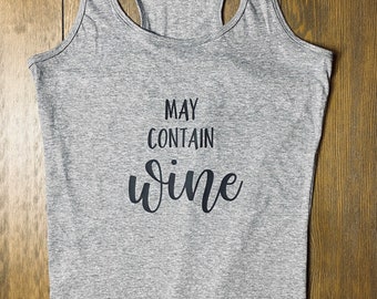 May contain wine women’s tank. Gray racer back shirt. Wine lover shirt. Workout shirt. Women’s sleeveless top. Wine shirt