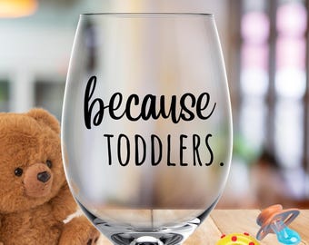 Because toddlers stemless wineglass. Fathers Day gift. Mom gift. Teacher gift. Preschool teacher. Teacher appreciation. End of the year.
