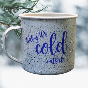 Baby it&#39;s cold outside metal mug. Winter mug. Winter outdoor mug. Christnas mug. Winter coffee cup. Metal coffee mug. Christmas coffee cup.