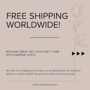 The image is a promotional message for free shipping worldwide. It emphasizes that great art should not come with surprise costs, and that the seller offers free shipping on all orders to all destinations. The message also mentions that there are no minimum spending requirements, no codes needed, and the price is the price the customer pays. The seller's website, mineralvadstudio. Etsy, is also mentioned.