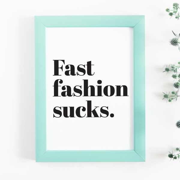 Fast Fashion Sucks Printable Wall Art