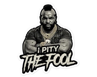Mr. T "I Pity the Fool" Sticker – Durable Vinyl Decal
