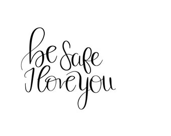 Download Be Safe I Love You Svg Dxf Png Files For Cricut Cameo Etsy