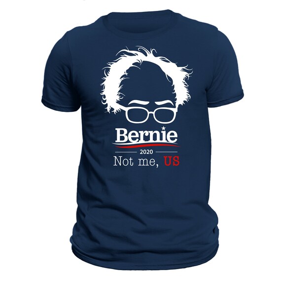 Not Me Us - Bernie Sanders 2020 T-Shirt Not Me Us - Bernie Sanders 2020 T-Shirt