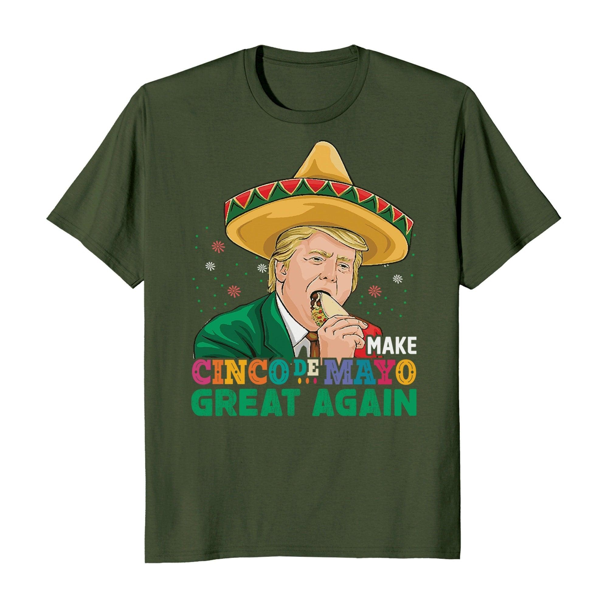 Make Cinco De Mayo Great Again Mexican Drink Shirt Gift Make Cinco De Mayo Great Again Mexican Drink Shirt Gift