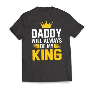 DADDY Will Always Be My KING Father&#39;s Day Men&#39;s T-Shirt
