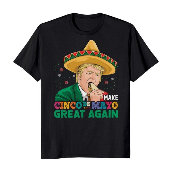 Make Cinco De Mayo Great Again Mexican Drink Shirt Gift Make Cinco De Mayo Great Again Mexican Drink Shirt Gift