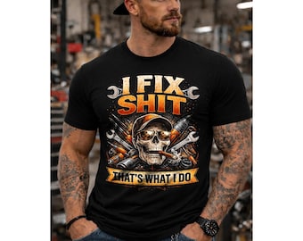 I Fix Shit That's What I Do Skull Dad Mechanic Handyman T-Shirt