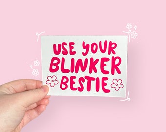 Funny Bumper Sticker /  Use Your Blinker Bestie / Cute Car Decals / Car Decor