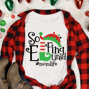 So Elfing Tired svg, elf svg, svg maman fatiguée, Mom Life svg, svg pour cricut, mom svg, christmas svg, santa svg