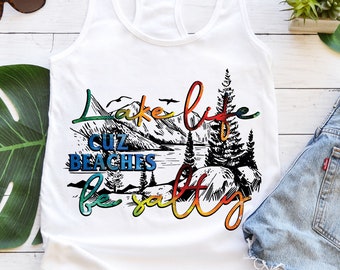 Lake life cuz plages être salé PNG fichier pour la sublimation, impression DTG, Lac t-shirt, t-shirt designs, téléchargements numériques, Lac png, fichiers PNG