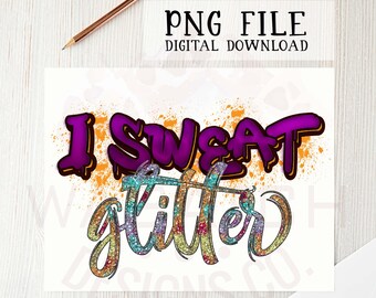 I sweat glitter png for sublimation printing, sublimation design, fitness png, fitness clipart, png file, sublimation printing, DTG printing