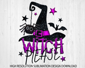 Witch Please PNG file for sublimation printing, DTG printing, Sublimation design download, T-shirt design , Halloween PNG, Witch png