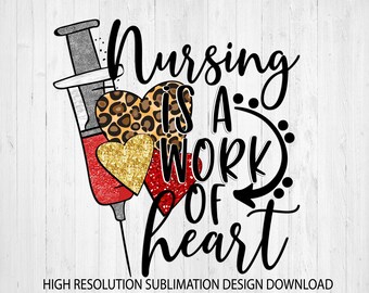 Nursing is a work of heart PNG Sublimation Digital Download DTG printing - Sublimation design download - T-shirt design sublimation design