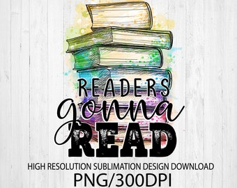 Readers gonna read PNG file for sublimation printing DTG printing - Sublimation design download - T-shirt design - School PNG - Books png